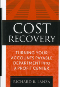 COST RECOVERY: TURNING YOUR ACCOUNTS PAYABLE DEPARTMENT INTO A PROFIT ...