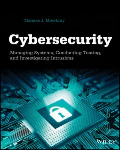 CYBERSECURITY: MANAGING SYSTEMS, CONDUCTING TESTING, AND INVESTIGATING INTRUSIONS